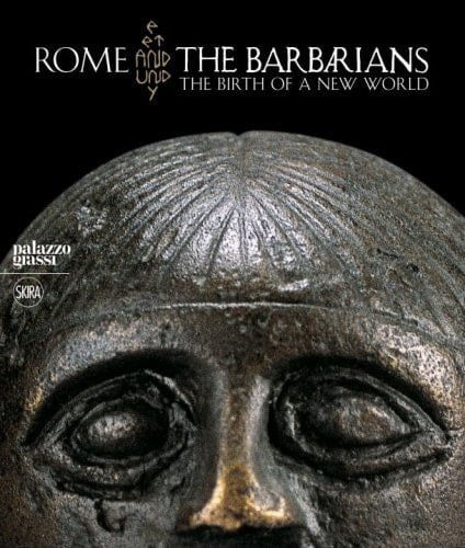 Rome and the Barbarians The Birth of a New World