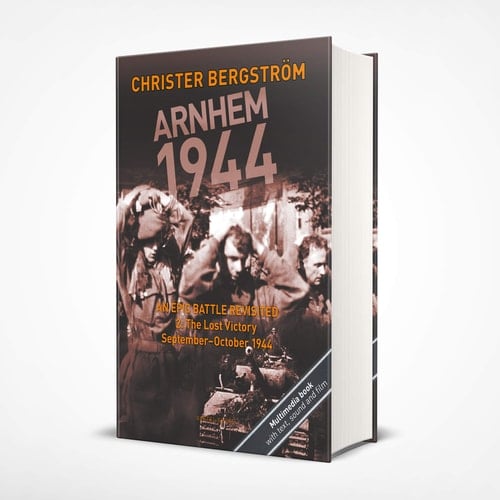 Arnhem 1944 -- an Epic Battle Revisited Volume II: the Lost Victory -- September-October 1944