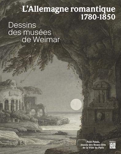 L'Allemagne romantique, 1780-1850 dessins des musées de Weimar