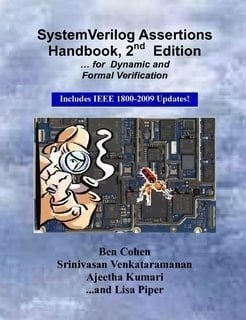 SystemVerilog Assertions Handbook For Dynamic and Formal Verification ; [includes IEEE 1800-2009 Updates]