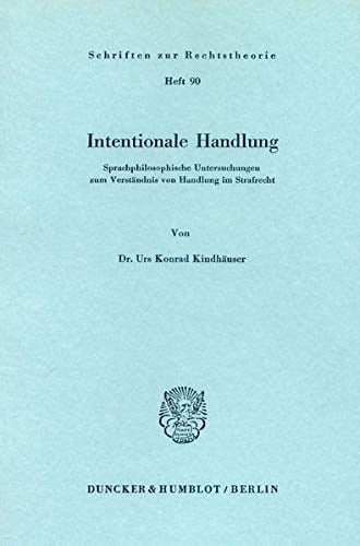 Intentionale Handlung sprachphilos. Unters. zum Verständnis von Handlung im Strafrecht