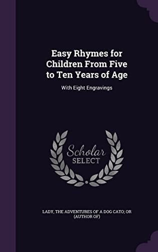Easy Rhymes for Children From Five to Ten Years of Age With Eight Engravings