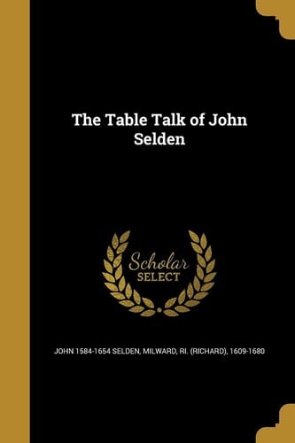 The Table Talk of John Selden