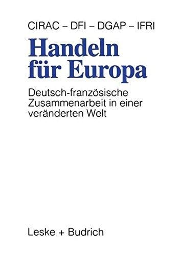 Handeln Fur Europa: Deutsch-Franzosische Zusammenarbeit in Einer Veranderten Welt (German Edition)