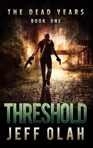 The Dead Years - THRESHOLD - Book 1 (a Post-Apocalyptic Thriller)