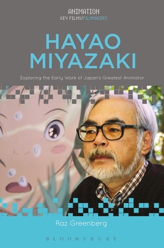 Hayao Miyazaki Exploring the Early Work of Japan's Greatest Animator