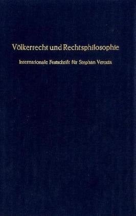 Volkerrecht Und Rechtsphilosophie: Internationale Festschrift Fur Stephan Verosta Zum 7. Geburtstag (German Edition)