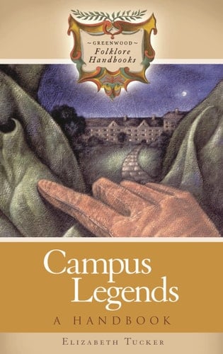 Campus Legends: A Handbook (Greenwood Folklore Handbooks)