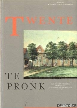 Twente te pronk drie eeuwen verbeeld in prenten, tekeningen en aquarellen 1600-1900