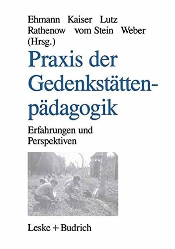 Praxis der Gedenkstättenpädagogik Erfahrungen und Perspektiven