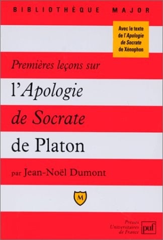 Premières leçons sur L'Apologie de Socrate de Platon ; suivies de L'Apologie de Socrate de Xénophon