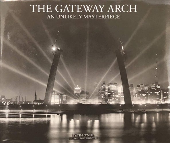 The Gateway Arch An Unlikely Masterpiece