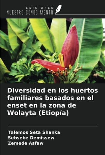 Diversidad en los huertos familiares basados en el enset en la zona de Wolayta (Etiopía) (Spanish Edition)