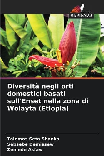 Diversità negli orti domestici basati sull'Enset nella zona di Wolayta (Etiopia) (Italian Edition)