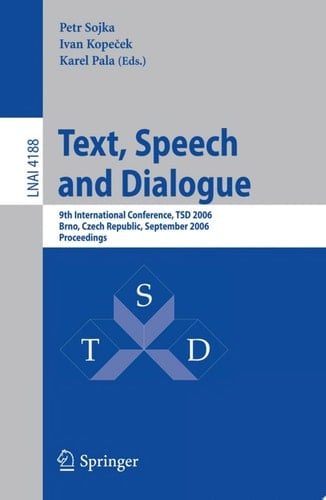 Text, Speech and Dialogue 9th International Conference, TSD 2006, Brno, Czech Republic, September 11-15, 2006, Proceedings