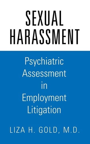 Sexual Harassment: Psychiatric Assessment in Employment Litigation
