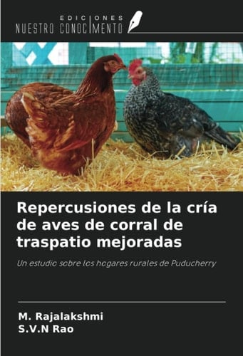 Repercusiones de la cría de aves de corral de traspatio mejoradas: Un estudio sobre los hogares rurales de Puducherry (Spanish Edition)