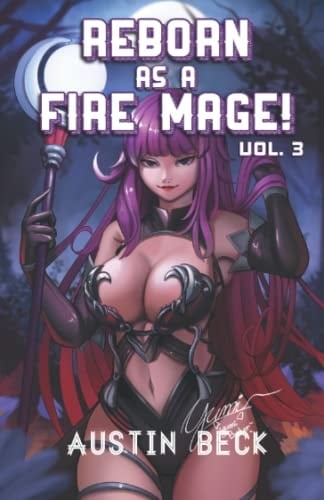 Reborn as a Fire Mage (VOL. 3): A Fantasy Isekai Light Novel