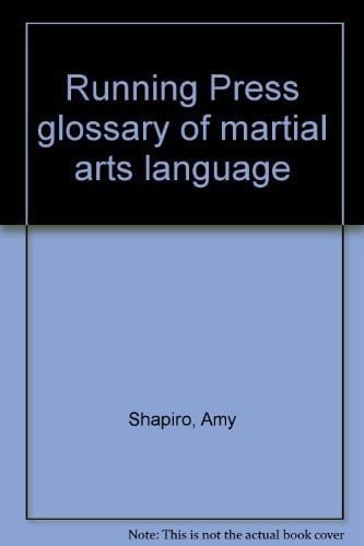 Running Press Glossary of Martial Arts Language