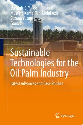 Sustainable Technologies for the Oil Palm Industry Latest Advances and Case Studies