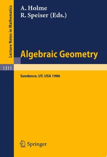 Algebraic Geometry. Sundance 1986 Proceedings of a Conference held at Sundance, Utah, August 12-19, 1986