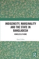 Indigeneity, Marginality and the State in Bangladesh Homeless at Home
