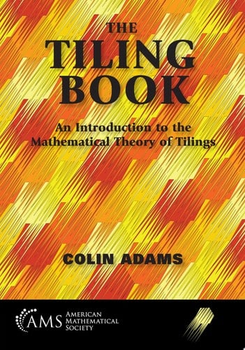 The Tiling Book An Introduction to the Mathematical Theory of Tilings