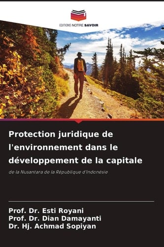 Protection juridique de l'environnement dans le développement de la capitale: de la Nusantara de la République d'Indonésie (French Edition)