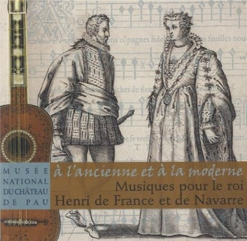 À l'ancienne et à la moderne musiques pour le roi Henri de France et de Navarre