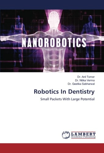 Robotics In Dentistry: Small Packets With Large Potential