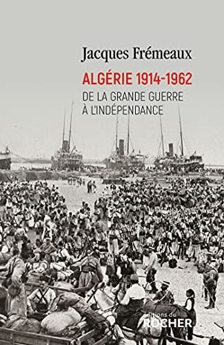 Algérie 1914-1962 de la Grande Guerre à l'indépendance