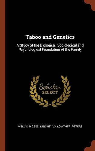 Taboo and Genetics A Study of the Biological, Sociological and Psychological Foundation of the Family