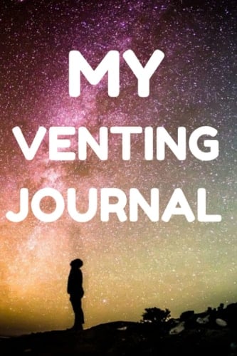 MY VENTING JOURNAL: healing journal|meditating journal|writing journal