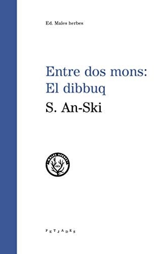 Entre dos mons: El dibbuq llegenda dramàtica en quattre actes