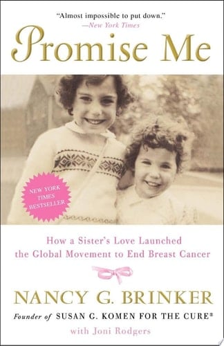 Promise Me How a Sister's Love Launched the Global Movement to End Breast Cancer