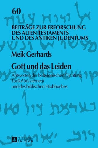 Gott und das Leiden Antworten der babylonischen Dichtung Ludlul bl nmeqi und des biblischen Hiobbuches