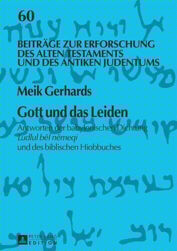 Gott und das Leiden: Antworten der babylonischen Dichtung Ludlul bl nmeqi und des biblischen Hiobbuches (Beiträge zur Erforschung des Alten Testaments und des Antiken Judentums) (German Edition)