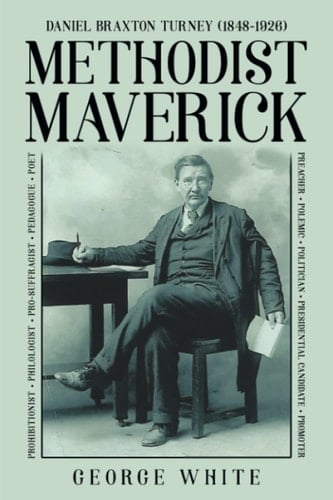 Methodist Maverick Daniel Braxton Turney (1848-1926)
