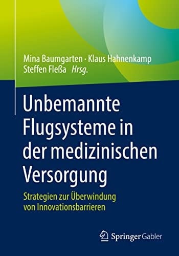 Unbemannte Flugsysteme in der medizinischen Versorgung Strategien zur Überwindung von Innovationsbarrieren