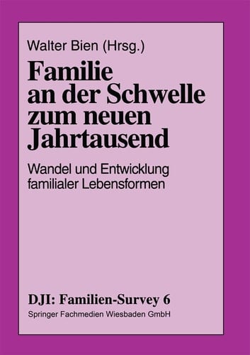 Familie an der Schwelle zum neuen Jahrtausend: Wandel und Entwicklung familialer Lebensformen (DJI - Familien-Survey, 6) (German Edition)
