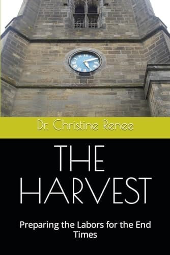 The Harvest Preparing the Labors for the End Times