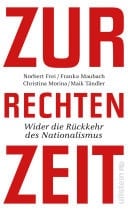 Zur rechten Zeit Wider die Rückkehr des Nationalismus | Mit Beiträgen der deutschen Sachbuchpreisträgerin 2024