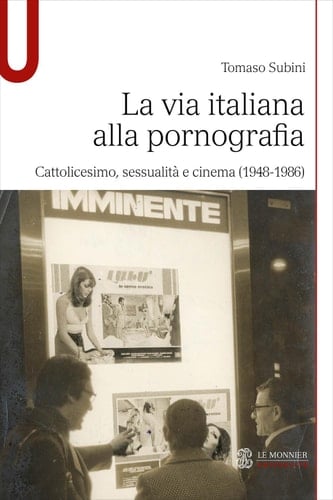 La via italiana alla pornografia Cattolicesimo, sessualità e cinema (1948-1986)