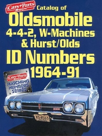 Catalog of Oldsmobile 4-4-2, W-Machines and Hurst/Olds Id Numbers 1964-1991