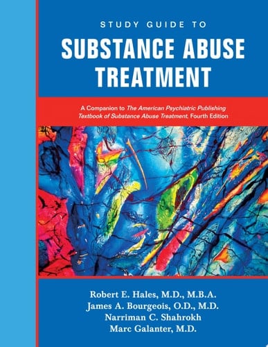Study Guide to Substance Abuse Treatment A Companion to the American Psychiatric Publishing Textbook of Substance Abuse Treatment, Fourth Edition
