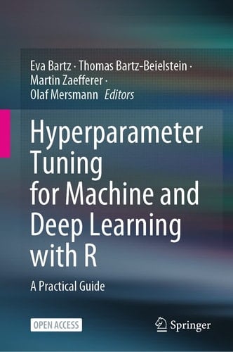Hyperparameter Tuning for Machine and Deep Learning with R A Practical Guide