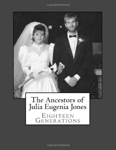 The Ancestors of Julia Eugenia Jones Eighteen Generations