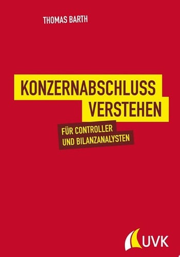 Konzernabschluss verstehen Für Controller und Bilanzanalysten