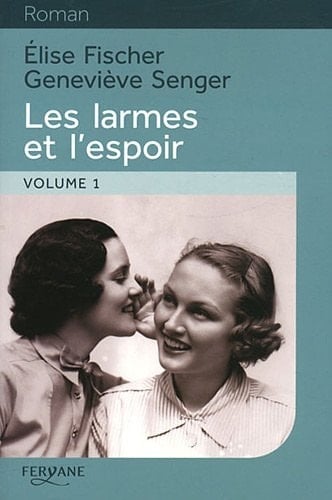 Les larmes et l'espoir 1938-1945 Volume 1
