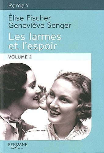 Les larmes et l'espoir 1938-1945 Volume 2